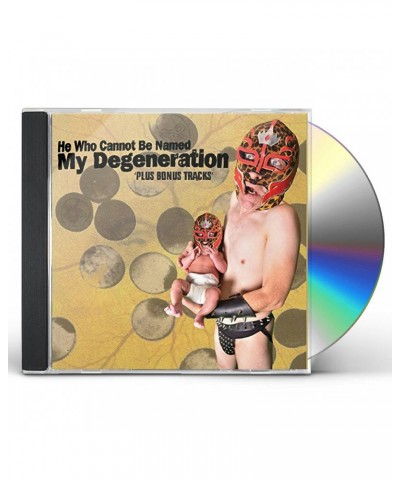 He Who Cannot Be Named MY DEGENERATION CD $4.05 CD